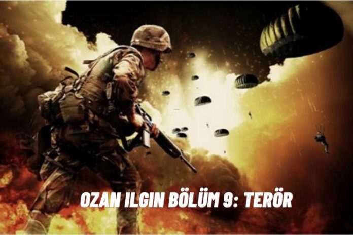 OZAN ILGIN BÖLÜM 9: TERÖR OZAN ILGIN BÖLÜM 9: TERÖR