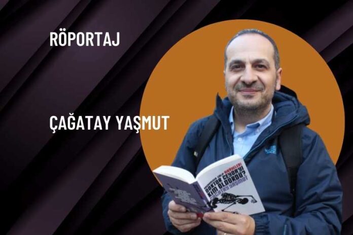 ÇAĞATAY YAŞMUT’LA SÖYLEŞİ ÇAĞATAY YAŞMUT’LA SÖYLEŞİ