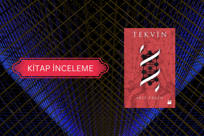 GERÇEKLERLE YOĞRULMUŞ GİZEMLİ BİR MACERA: TEKVİN GERÇEKLERLE YOĞRULMUŞ GİZEMLİ BİR MACERA: TEKVİN
