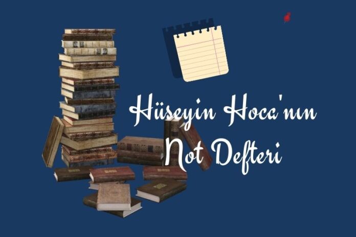 HÜSEYİN HOCA’NIN NOT DEFTERİ HÜSEYİN HOCA’NIN NOT DEFTERİ