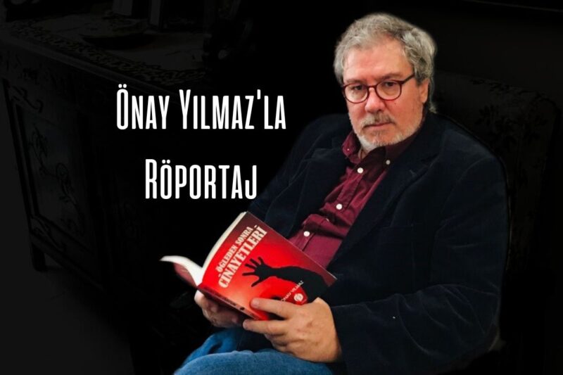 DENEYİMLİ GAZETECİ / POLİSİYE YAZARI ÖNAY YILMAZ İLE KEYİFLİ BİR SÖYLEŞİ