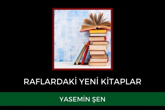 RAFLARDAKİ YENİ KİTAPLAR RAFLARDAKİ YENİ KİTAPLAR