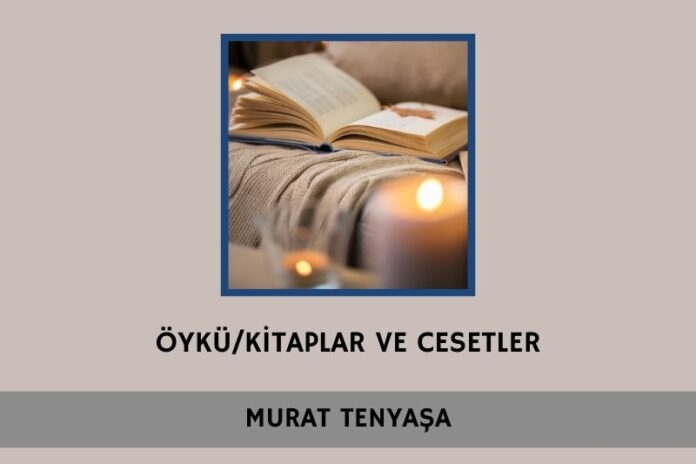 KİTAPLAR VE CESETLER KİTAPLAR VE CESETLER