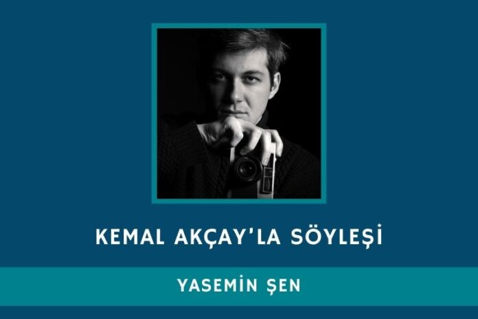 KEMAL AKÇAY’LA SÖYLEŞİ KEMAL AKÇAY’LA SÖYLEŞİ