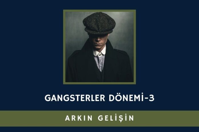 GANGSTERLER DÖNEMİ-3 GANGSTERLER DÖNEMİ-3