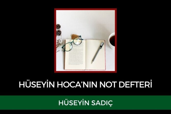 HÜSEYİN HOCA’NIN NOT DEFTERİ HÜSEYİN HOCA’NIN NOT DEFTERİ