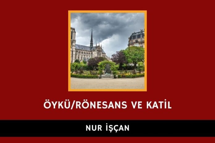 RÖNESANS VE KATİL RÖNESANS VE KATİL