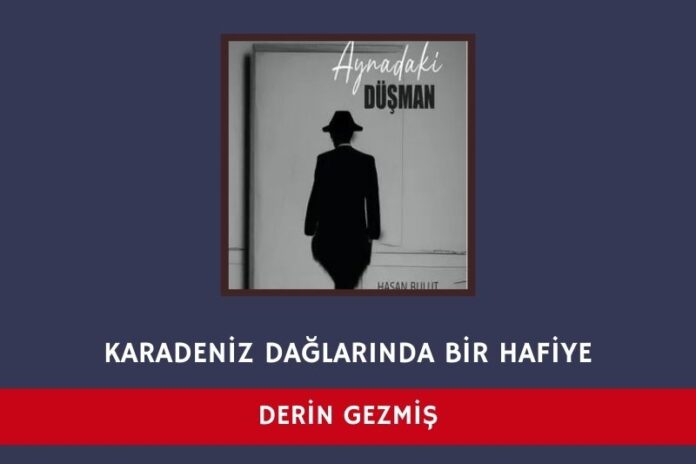 KARADENİZ DAĞLARINDA BİR HAFİYE KARADENİZ DAĞLARINDA BİR HAFİYE