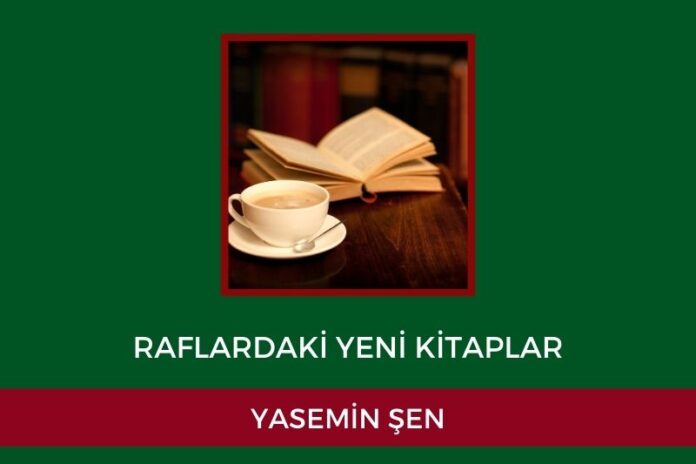 RAFLARDAKİ YENİ KİTAPLAR RAFLARDAKİ YENİ KİTAPLAR