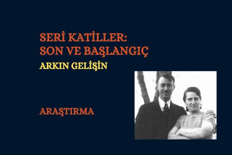 SERİ KATİLLER: SON VE BAŞLANGIÇ