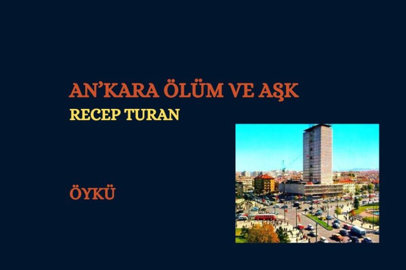 AN’KARA ÖLÜM VE AŞK