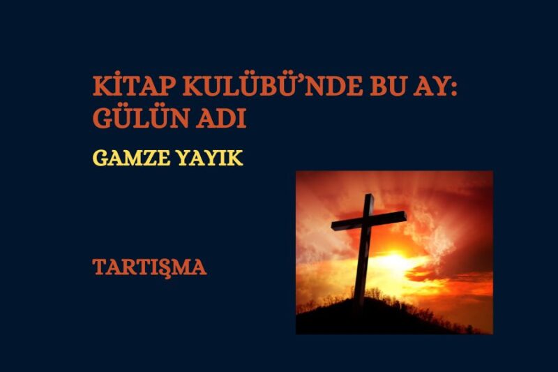 DEDEKTİF DERGİ POLİSİYE KİTAP KULÜBÜ’NDE BU AY: GÜLÜN ADI