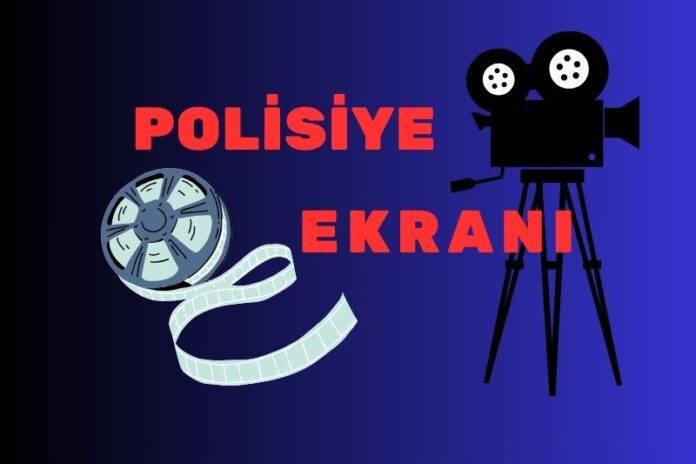 POLİSİYE EKRANI POLİSİYE EKRANI