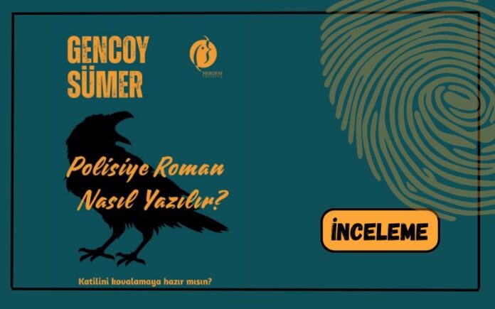 POLİSİYE YAZARLIĞININ HARİTASI: GENCOY SÜMER’DEN USTACA YAZILMIŞ BİR REHBER POLİSİYE YAZARLIĞININ HARİTASI: GENCOY SÜMER’DEN USTACA YAZILMIŞ BİR REHBER
