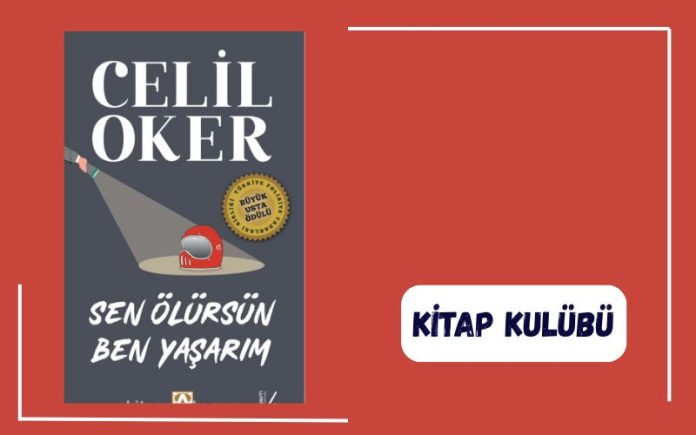 DEDEKTİF DERGİ KİTAP KULÜBÜNDE BU SAYI: SEN ÖLÜRSÜN BEN YAŞARIM – CELİL OKER DEDEKTİF DERGİ KİTAP KULÜBÜNDE BU SAYI: SEN ÖLÜRSÜN BEN YAŞARIM – CELİL OKER