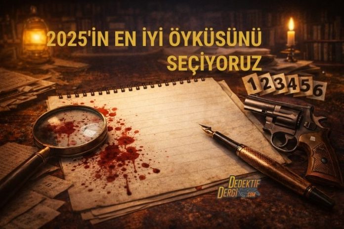 DEDEKTİF’TE 2025’İN EN İYİ ÖYKÜSÜNÜ SEÇİYORUZ En iyi öykü