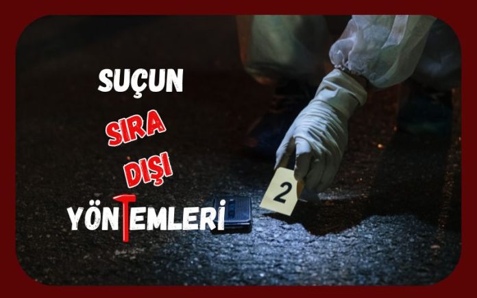 SIRA DIŞI CİNAYET ALETLERİ SIRA DIŞI CİNAYET ALETLERİ