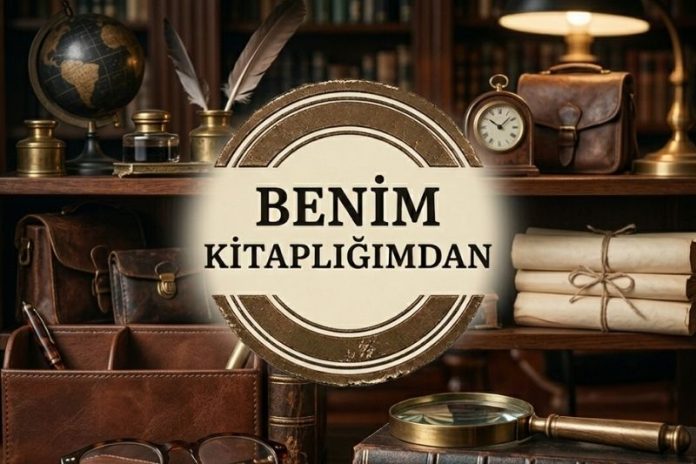 BENİM KİTAPLIĞIMDAN BENİM KİTAPLIĞIMDAN
