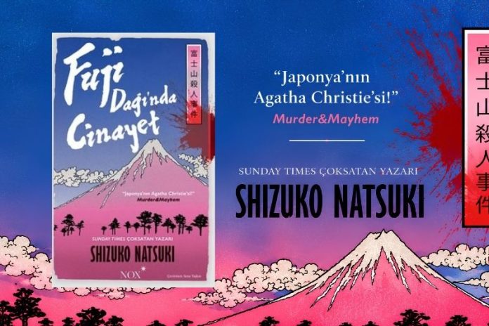 JAPON POLİSİYESİNİN “KRALİÇESİ” TÜRKÇEDE: SHIZUKO NATSUKI’DEN FUJI DAĞI’NDA CİNAYET Fuji Dağında Cinayet